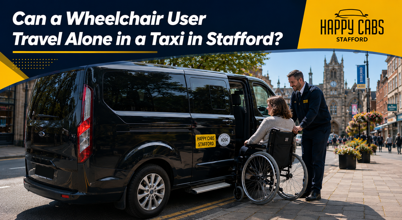 Can a Wheelchair User Travel Alone in a Taxi in Stafford — Happy Cabs Stafford WAV Taxi